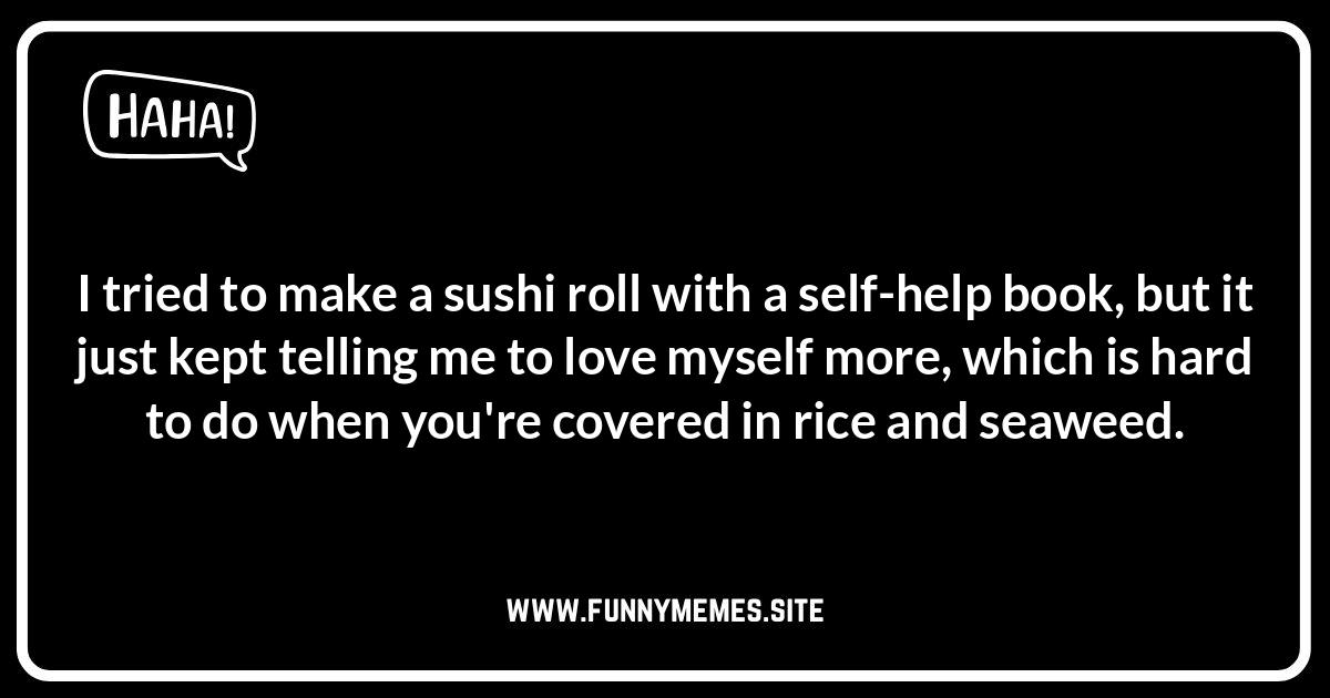 Ebi-thing Funny: The Ultimate Collection of Sushi Jokes and Puns Sushi puns and jokes compilation, including spicy wasabi one-liners, romantic soy puns, and dark humor for connoisseurs.