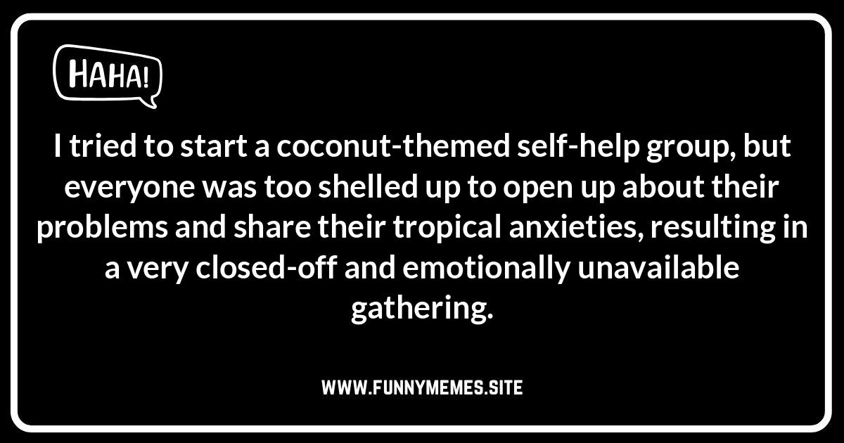 Tropical Titters: Vacation-Themed Coconut Puns Coconut jokes and puns! Get ready for nutty giggles, tropical titters, and hilarious captions. Enjoy the best coconut comedy online!
