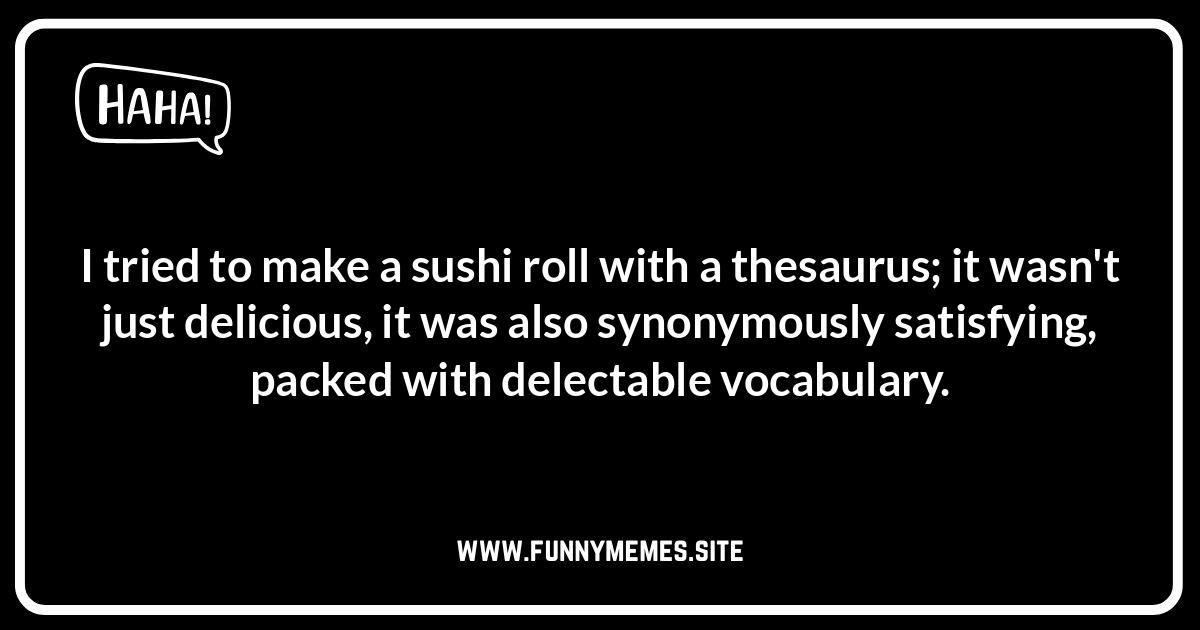 Unagi-maginable Humor: Advanced Sushi Jokes for Connoisseurs Sushi jokes and puns! Perfect for spicy one-liners, kid-friendly laughs, romantic dates, or Instagram captions.