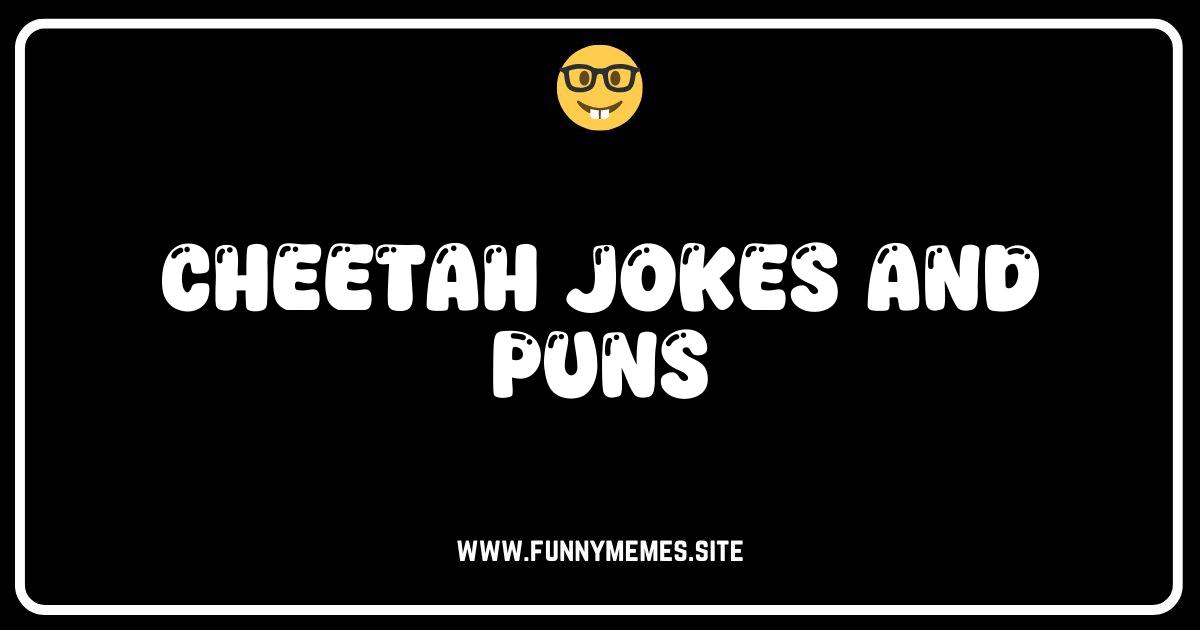Best Cheetah Jokes So Fast Theyll Make You Roar With Laughter Cheetah jokes and puns image. Spot-on humor, purr-fect captions, and meme mania await!