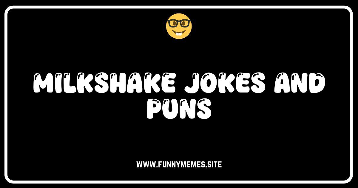 Best Milkshake Jokes and Puns: The Ultimate Hilarious Blend Milkshake jokes and puns for all ages! Find funny milkshake one-liners, dark humor, DIY puns, and sweet romantic lines.